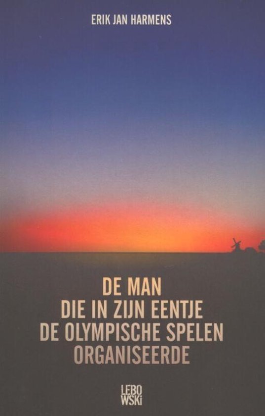 Erik Jan Harmens - De man die in zijn eentje de Olympische Spelen organiseerde