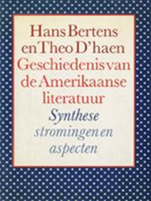 Johannes Willem Bertens & Theo d' Haen - Geschiedenis van de Amerikaanse literatuur