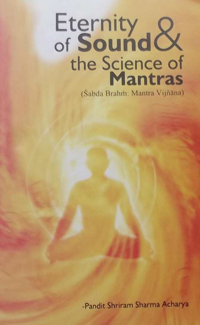 Pandit Shriram Sharma Acharya - Eternity of Sound & the Science of Mantras.