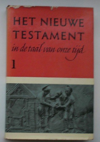 red. - Het Nieuwe Testament in de taal van onze tijd. Deel 1.
