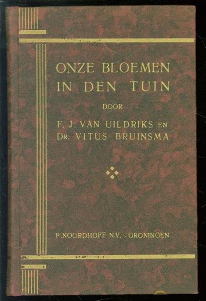 Uildriks, F.J. van - Onze bloemen in den tuin, de mooiste en meest gebruikte tuinbloemen