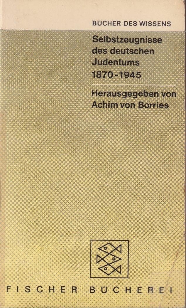 Borries, Achim von - Selbstzeugnisse des deutschen Judentums: 1870-1945