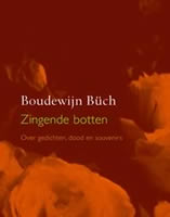 Buch, Boudewijn - Zingende botten; Over gedichten, dood en souvenirs
