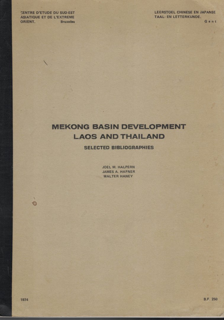 Halpern, Joel M. & James A. Hafner & Walter Haney - Mekong Basin Devolepment Laos and Thailand - selected bibliographies