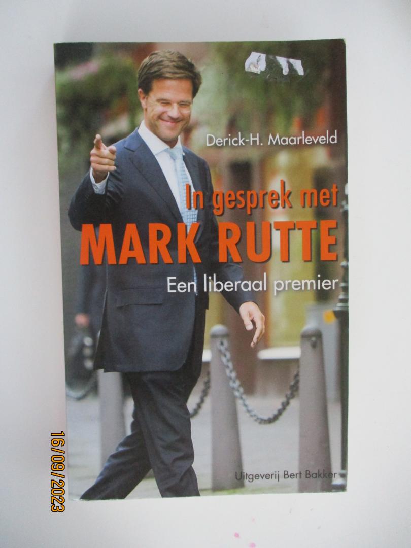 Maarleveld, Derick-H. - In gesprek met Mark Rutte / een liberaal premier