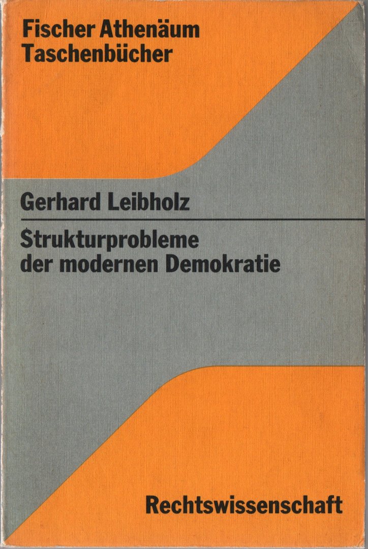 Leibholz - Strukturprobleme der modernen Demokartie, 1967 / 1974 (3de druk)
