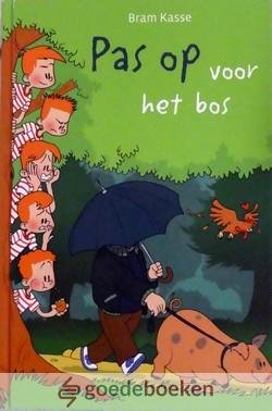 Kasse, Bram - Pas op voor het bos *nieuw*