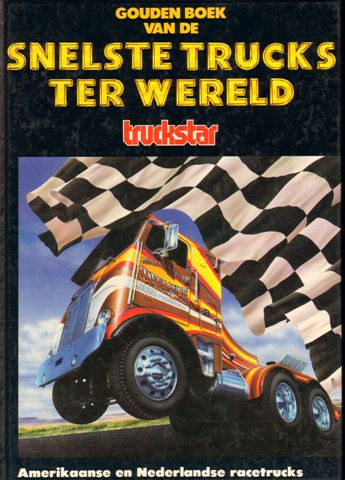 Donkers, Jan - Gouden Boek van de Snelste Trucks ter Wereld, 109 blz. hardcover, Amerikaanse en Nederlandse racetrucks, goede staat