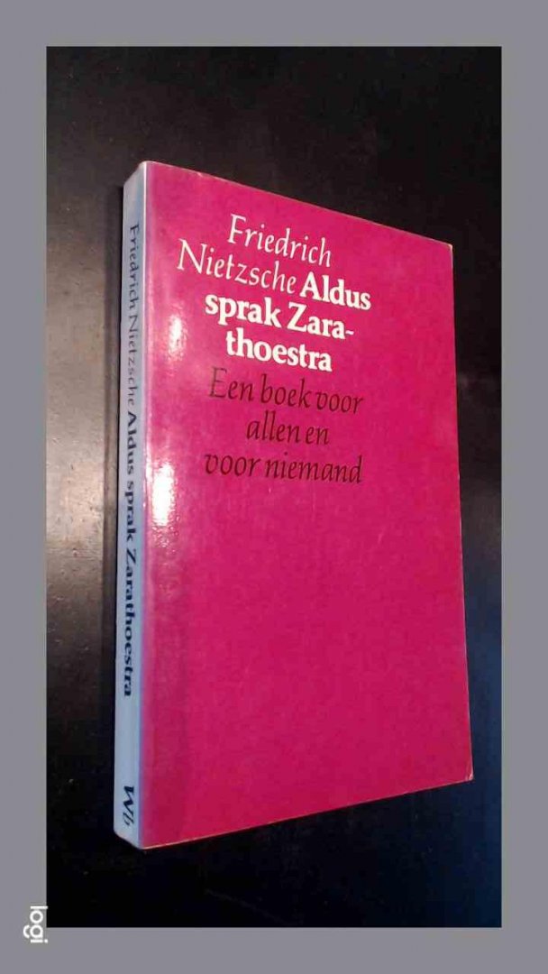 Nietzsche, Friedrich - Aldus sprak Zarathoestra - een boek voor allen en voor niemand