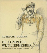 Duijker, Hubrecht - De complete wijnliefhebber. Alles over wijn kiezen, kopen, schenken en drinken