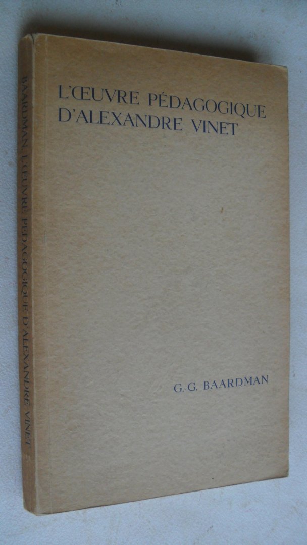 Baardman G.-G.  professeur a Amsterdam - Lóeuvre Pedagogique D'Alexandre Vinet