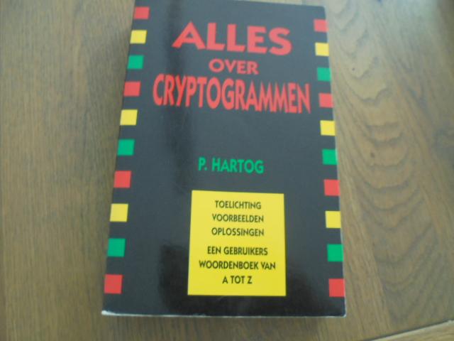 Hartog, P. - Alles over cryptogrammen / druk 1 !!!!!!!!!!!!!!!!!