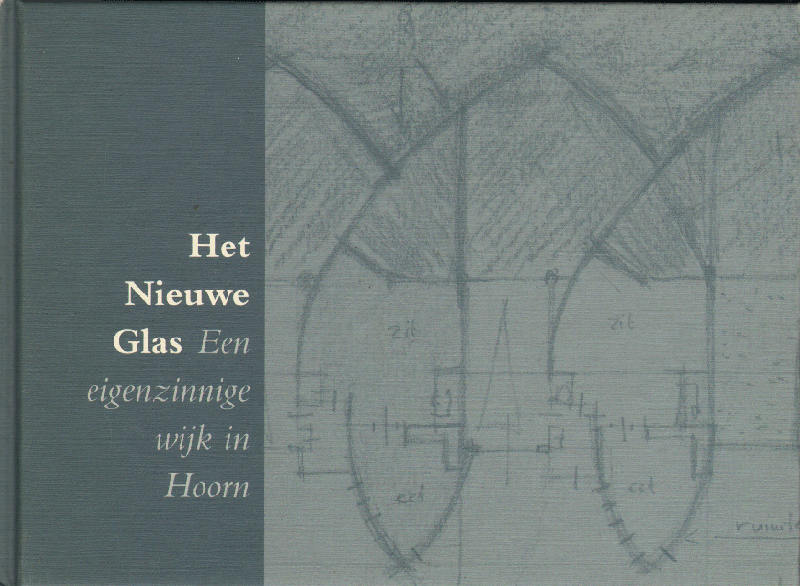 Diverse auteurs - Het Nieuwe Glas, Een eigenzinnige wijk in Hoorn, 78 pag. kleine hardcover, gave staat
