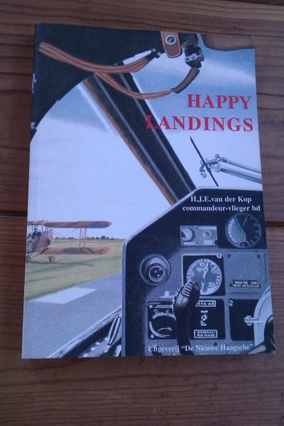 Kop, H.J.E. van der - HAPPY LANDINGS. Merkwaardige anekdotes in de luchtvaart