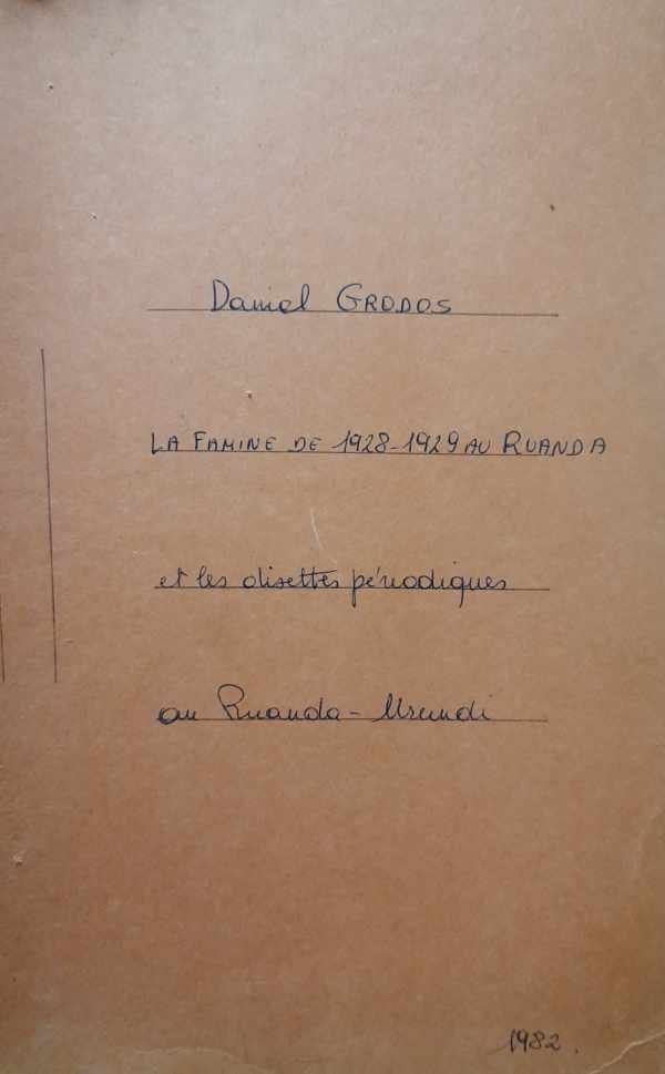 GRODOS Daniel, [VELLUT Jean-Luc] - La famine de 1928-1929 au Ruanda et les disettes périodiques au Ruanda-Burundi (Séminaire Afrique J.L. Vellut)