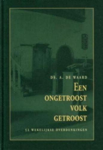 Waard; Ds. A. de - Een ongetroost volk getroost - 52 wekelijkse overdenkingen die volgens kerkelijk jaar zijn gerangschikt.