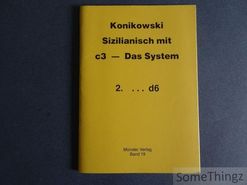 Konikowski, Jerzy. - Konikowski Sizilianisch mit c3 - Das System 2. ...d6.