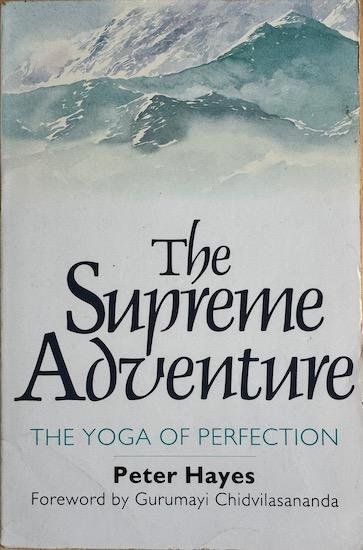 Hayes, Peter / Chidvilasananda, Gurumayi - THE SUPREME ADVENTURE. An introduction to yoga and Eastern philosophy.