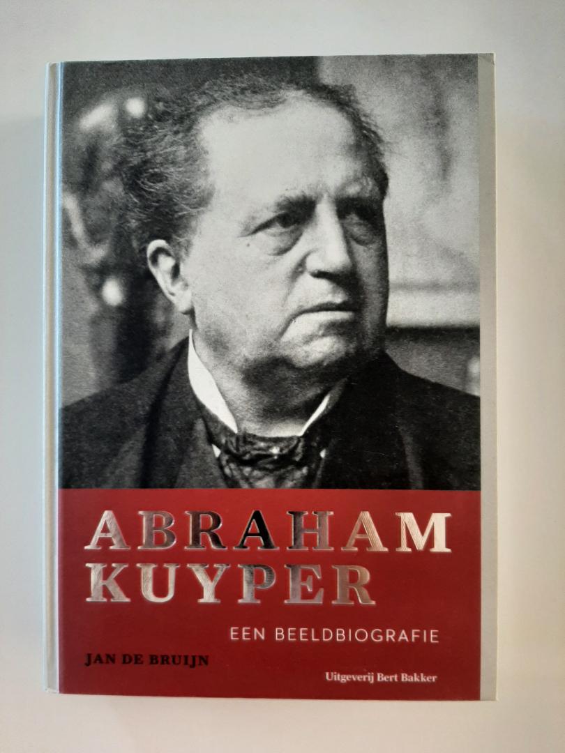 Bruijn, Jan de - Abraham Kuyper. Een beeldbiografie