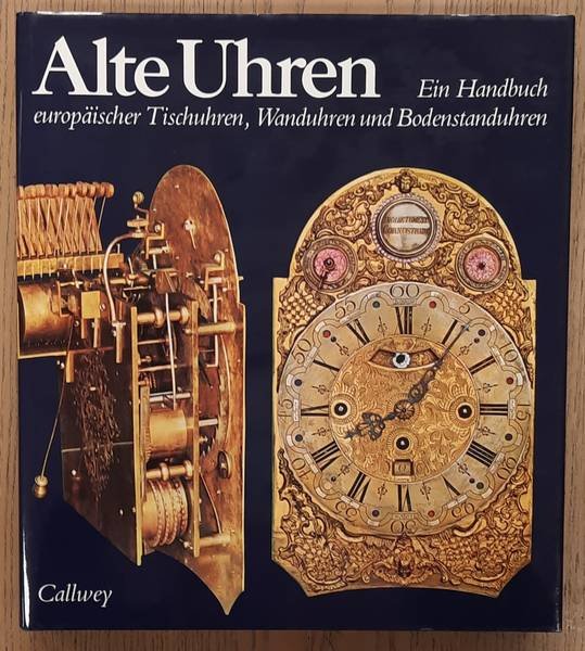 MÜHE, RICHARD. - Alte Uhren, Ein Handbuch europäischer Tischuhren, Wanduhren und Bodenstanduhren
