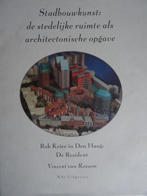 Rossem, Vincent van - Stadbouwkunst : de stedelijke ruimte als architectonische opgave,  Rob Krier in Den Haag De Resident