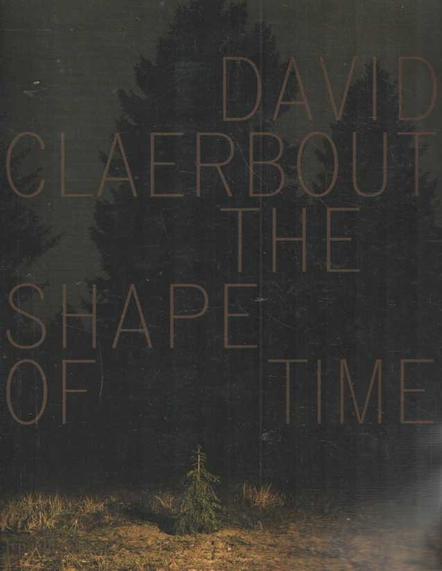 Claerbout, David - David Claerbout: The shape of time