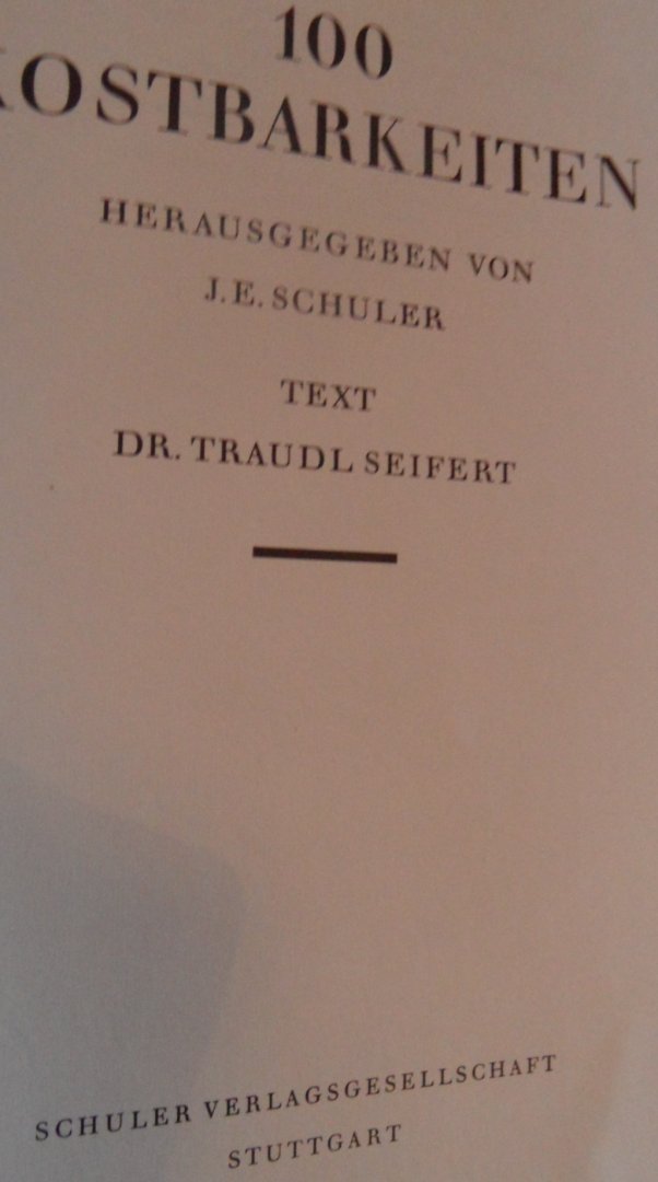 Seifert, Traudl (text) - 100 Kostbarkeiten,herausgegeben von J.E. Schuler