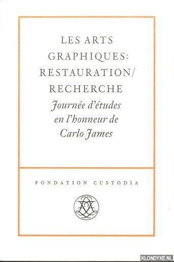 Tainturier, Cécile - Les arts graphiques. Restauration, recherche. Journée d'études en l'honneur de Carlo James