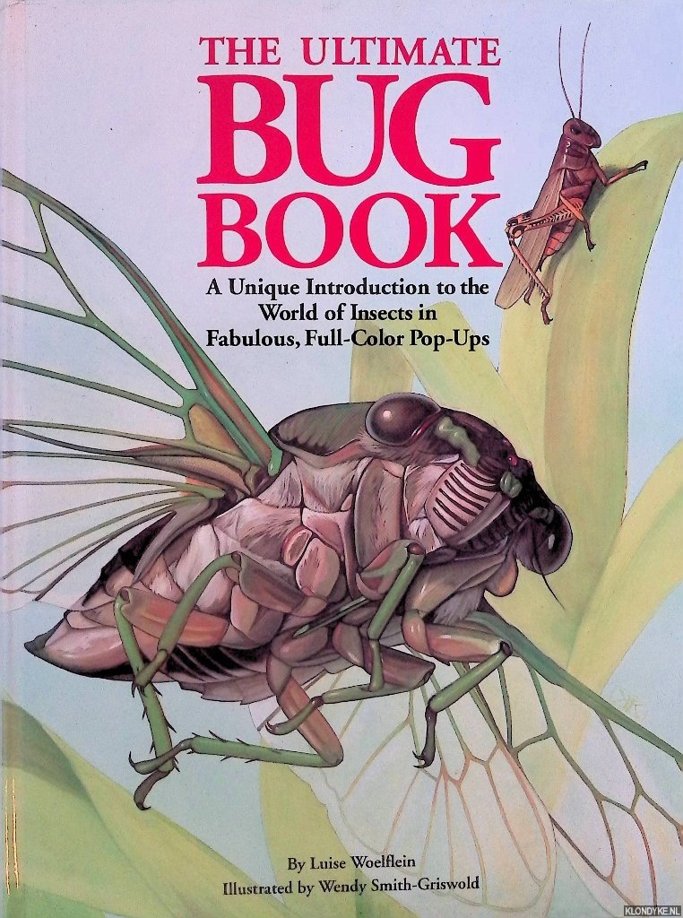 Woelflin, Luise - The Ultimate Bug Book. A Unique Introduction to the World of Insects in Fabulous, Full-Color Pop-Ups