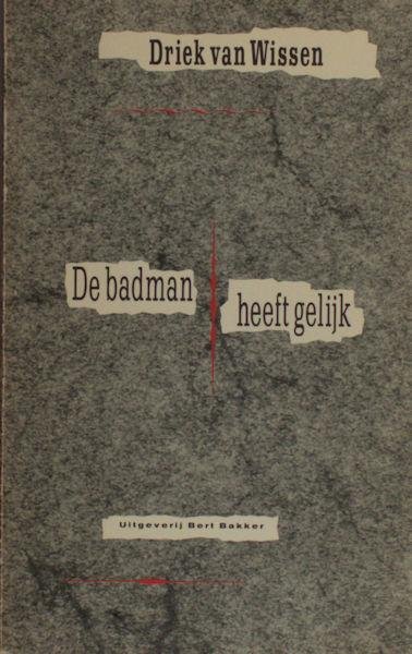 Wissen, Driek van. - De badman heeft gelijk.