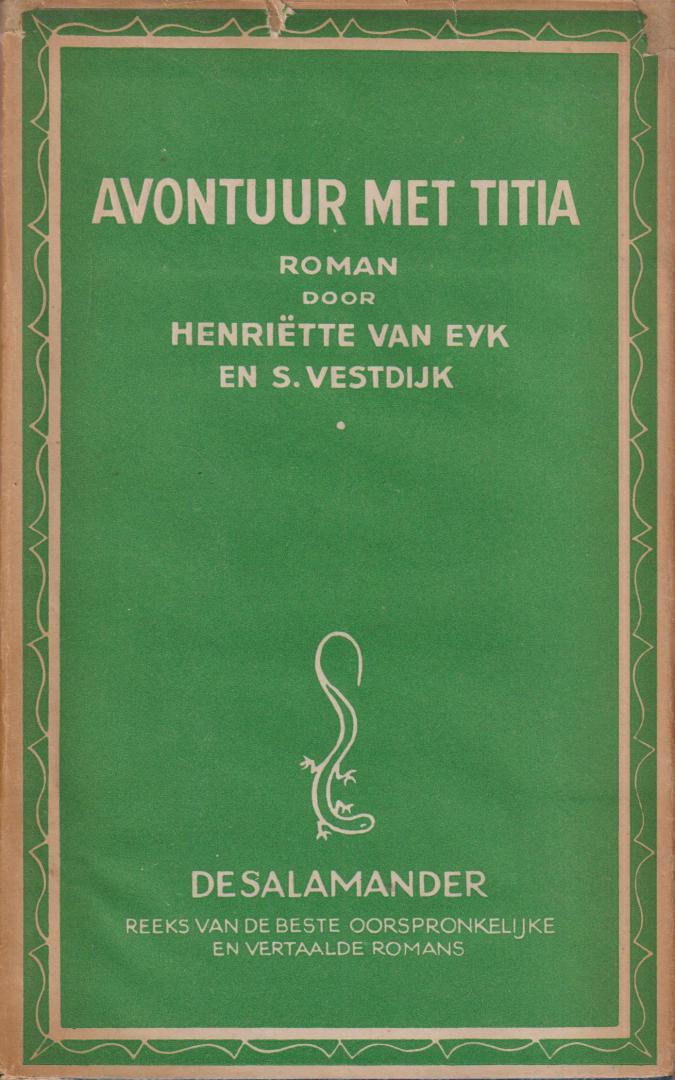 Vestdijk, Simon en Eyk, Henriette van - Avontuur met Titia - Een roman in brieven.