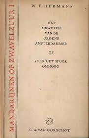 HERMANS, W.F. - Mandarijnen op zwavelzuur no. 1. Het geweten van de Groene Amsterdammer of Volg het spoor omhoog.