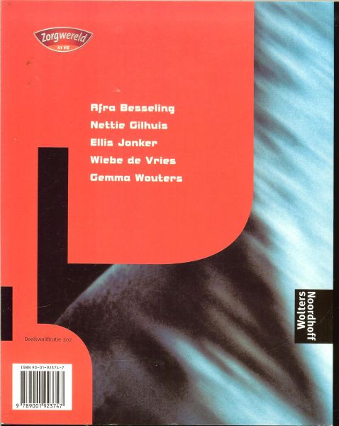 Besseling Afra - Nettie Gilhuis en Ellis Jonker & Wiebe de Vries ...Gemma Wouters - Basiszorg Zorgwereld III vz deel 2 deelkwalificatie basiszorg opleiding verzorgende Tekstboek * Begeleiden bij veranderingen op het gebied van zingeving en ethiek en bij de zorg van financieën en persoonlijke eigendommen