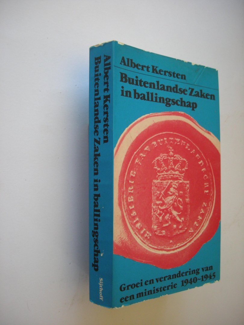 Kersten - Buitenlandse zaken in ballingschap. Groei en verandering van een ministerie 1940-1945