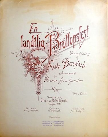 Berwald, Franz: - En landtlig bröllopsfest [Eine ländliche Hochzeitsfeier] Tonmålning. Arrangement för piano, fyra händer