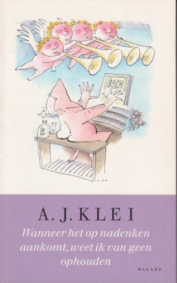 Klei, A.J. - Wanneer het op nadenken aankomt, weet ik van geen ophouden