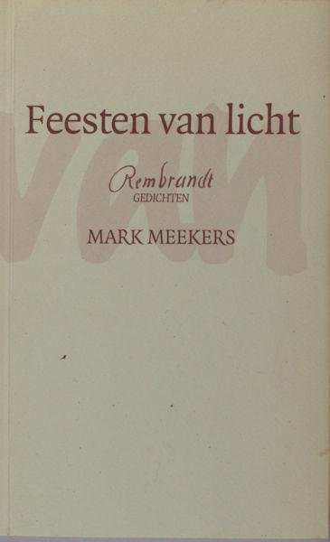Meekers, Mark. - Feesten van licht. Rembrandt.