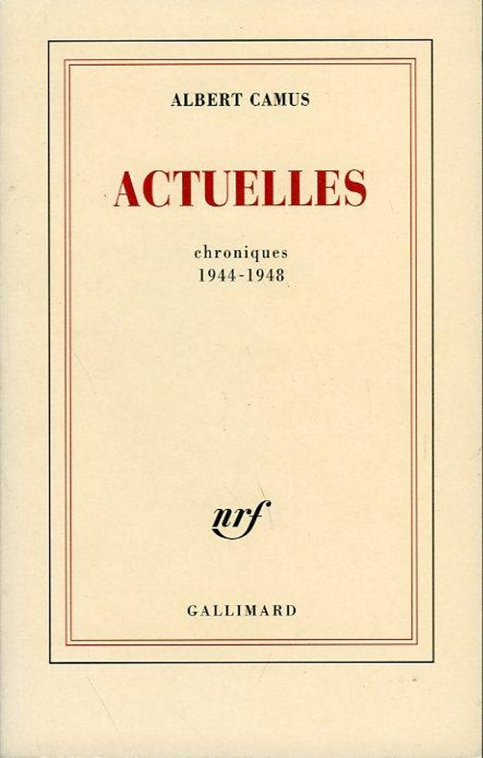 CAMUS, Albert - Actuelles (tome 1). Chroniques 1944 - 1948