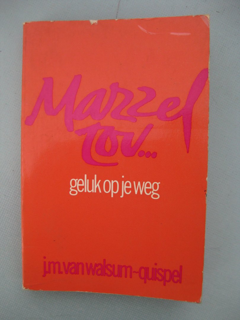 Walsum-Quispel, J.M. van - - Mazzel tov...geluk op je weg. Een bundel novellen.