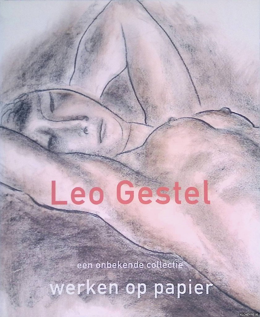 Bouwhuis, Jelle - Leo Gestel, een onbekende collectie: werken op papier