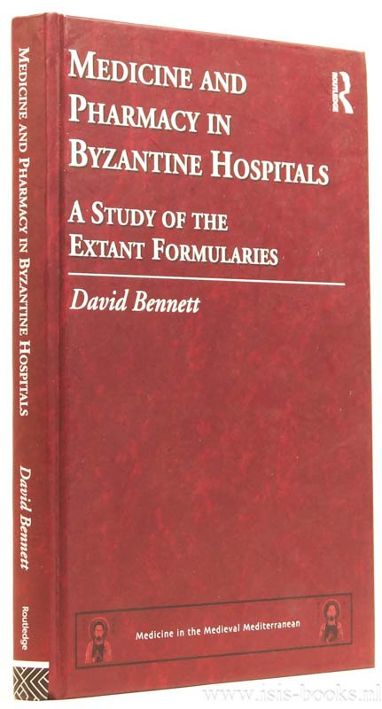 BENNETT, D. - Medicine and pharmacy in Byzantine hospitals. A study of the extant formularies.