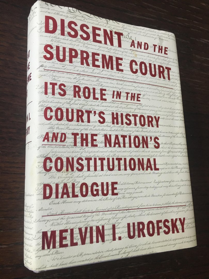 Melvin I. Urofsky - Dissent And the supreme Court, its role in the Court’s History And the Nation’s Constitutional Dialogue