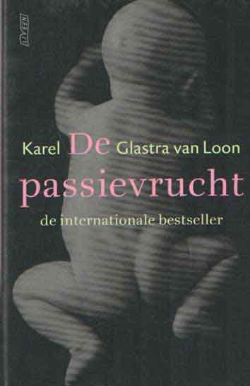 Glastra van Loon, Karel - De passievrucht