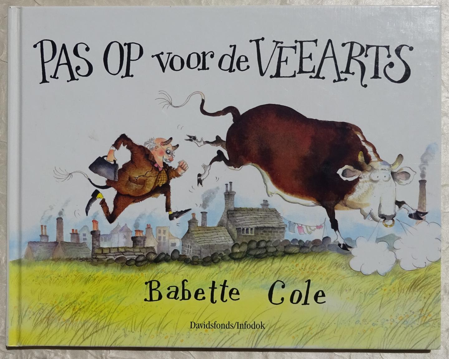 Cole, Babette - Pas op voor de veearts [ isbn 9789065657176 ]