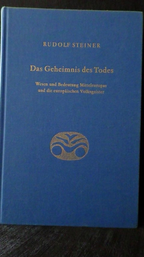 Steiner, R. - Das Geheimnis des Todes. Wesen und Bedeutung Mitteleuropas und die europäischen Volksgeister. GA 159/160