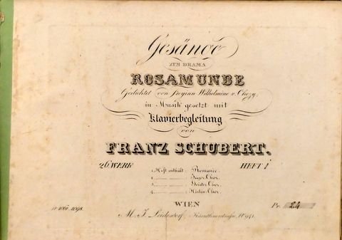 Schubert, Franz: - [D 797, 3b] Gesänge zum Drama Rosamunde. Gedichtet von Freyinn Wilhelmine v. Chezy. In Musik gesetzt mit Klavierbegleitung. 26. Werk Heft [handschr.:] 1. 1. Heft enthält: Romance