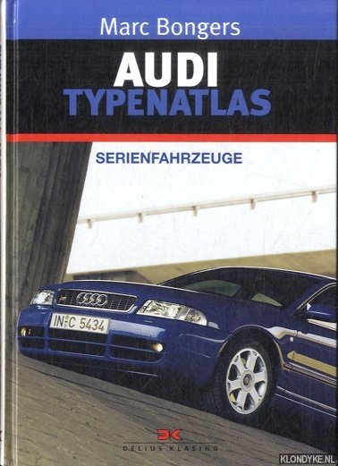 Bongers, Marc - Audi Typenatlas. Serienfahrzeuge