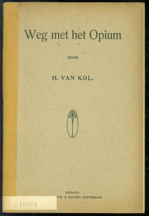 Kol, H. van - Weg met het opium