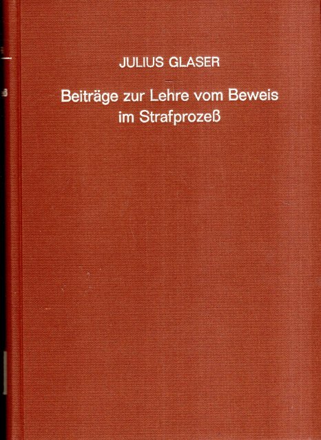 Glaser, Julius. - Beiträge zur Lehre vom Beweis im Strafprozeß.