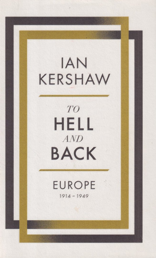 Kershaw, Ian - To Hell and Back: Europe, 1914-1949